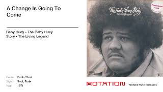 Baby Huey - A Change Is Going To Come