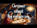 Christmast Ba Sokbajok Full New Garo Christmast Song BiurSangma