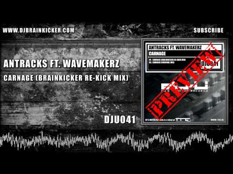 Antracks Ft. Wavemakerz - Carnage (Brainkicker Re-Kick Mix) [DJU041 preview]