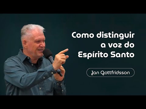 Como distinguir a voz do Espírito Santo - Jan Gottfridsson