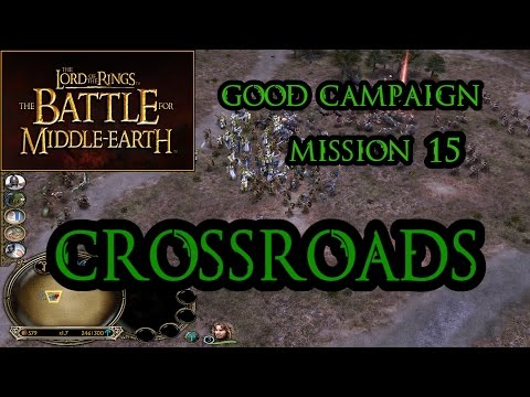 LOTR BFME Good Campaign: Mission 15 - Crossroads