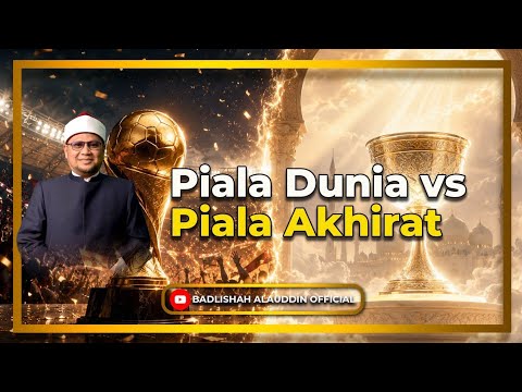 “Piala Dunia vs Piala Akhirat” - Dato' Dr. Badli Shah Alauddin
