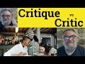 🔵 Critique Meaning - Critic Defined - Critic vs Critique Examples Critique Critic Critical Criticism