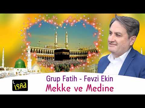 Grup Fatih -  Fevzi Ekin /  Mekke ve Medine Yeni 2018