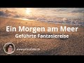 10 Minuten Entspannung am Meer ð??? Fantasiesreise fÃ¼r Gelassenheit &amp; innere Ruhe ð?? Morgenmeditation