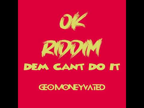GEO MONEYVATED - [DEM CANT  DO IT] OK RIDDIM OFFICIAL AUDIO 2021