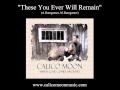 Calico Moon: These You Ever Will Remain