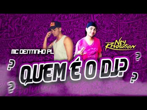 DJ NEY REVOLUTION E MC DENTINHO PL - PRESSÃO QUEM E O DJ (DJ RUAN PRESSÃO)