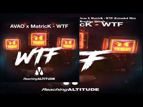 Avao X MatricK - WTF (Extended Mix)