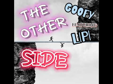 The Other Side-Goofy(ft Lipi)