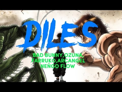 BAD BUNNY,OZUNA,FARRUKO,ARCANGEL,NEÑGO FLOW---DILES-----BAKI HANMA YUJIRO HANMA BISCUIT OLIVA {AMV}