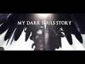 My Dark Souls Story: Into The Shadows 