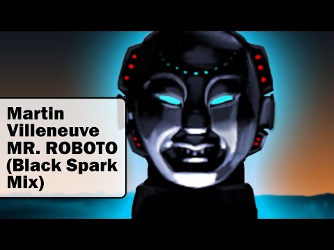 Martin Villeneuve - Mr. Roboto (Black Spark Mix)