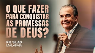 PR SILAS MALAFAIA  - O QUE FAZER PARA CONQUISTAR AS PROMESSAS DE DEUS?