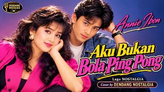 Download lagu Annie Ibon – Aku Bukan Bola Ping Pong | Lagu Nostalgia Lawas 90an | Cover by DENDANG NOSTALGIA mp3 Download lagu Annie Ibon – Aku Bukan Bola Ping Pong | Lagu Nostalgia Lawas 90an | Cover by DENDANG NOSTALGIA mp3