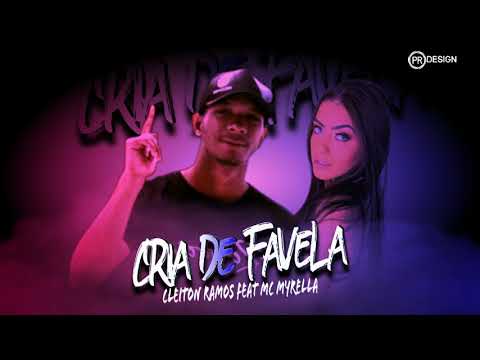 CLEITON RAMOS FEAT, MC MIRELLA - CRIA DE FAVELA ( MÚSICA NOVA )