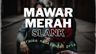 Download lagu Mawar Merah - Slank | Karaoke Low Key (Nada Rendah) mp3