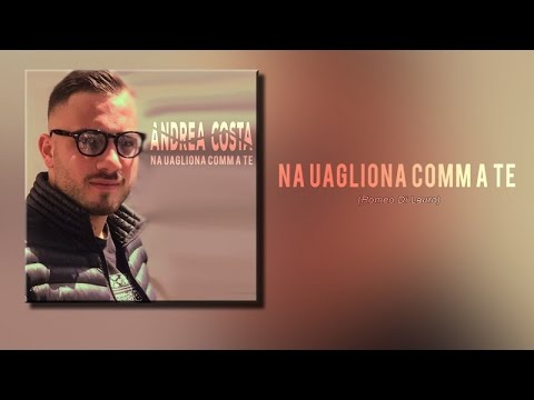 Andrea Costa - Na Uagliona Comm a Te