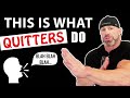 If You Do This You are Definitely a QUITTER!