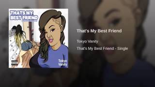 Tokoyo Vanity - That&#39;s My Best Friend (Clean)
