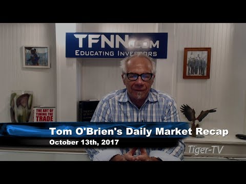 October 13th Daily Stock Market Recap by Tom O'Brien on TFNN   2017