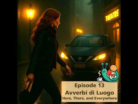 Episode 13 - Adverbs of Place - Finding Your Way in Italian