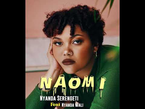 Nyanda Serengeti Ft Nyanda Wali - Naomi (Official Music Audio)