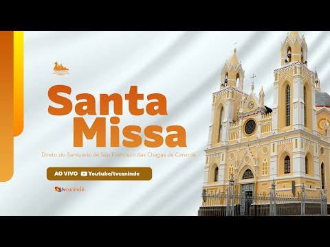 SANTA MISSA Direto do Santuário de São Francisco das Chagas de Canindé - AO VIVO