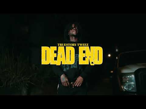 Truestory Tweez - Dead End (official music video)