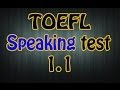 TOEFL speaking test 1.1 