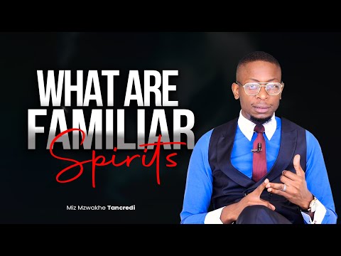 What are familiar Spirits and how you can be Delivered from them.