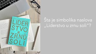 Šta je simbolika naslova Liderstvo u zrnu soli