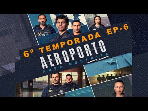Aeroporto - Área restrita -  temporada 6   Ep 06