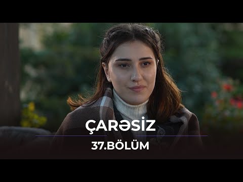 Çarəsiz / 37. Bölüm
