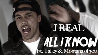 J Real ft. Talley & Montana of 300 - All I Know - shot by @ElectroFlying1