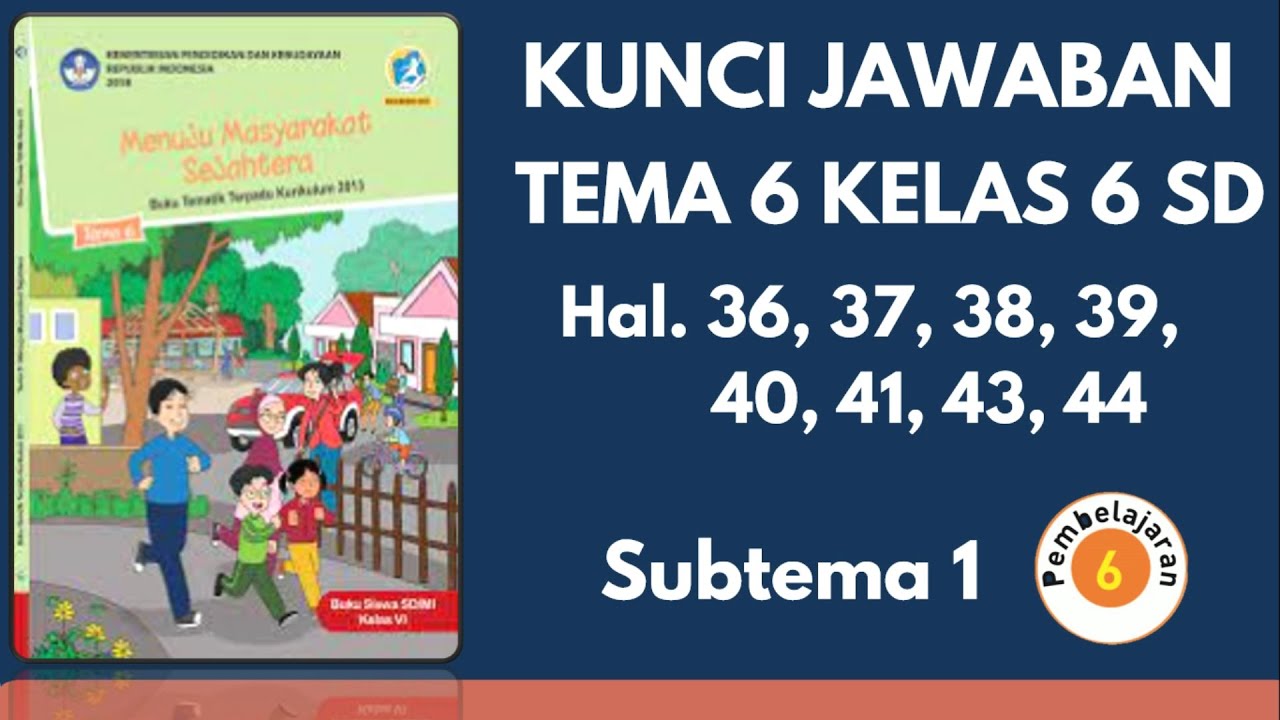 Kunci Jawaban Tema 6 Kelas 6 Halaman 36 37 38 39 40 41 43 44 | Subtema 1 Pembelajaran 6