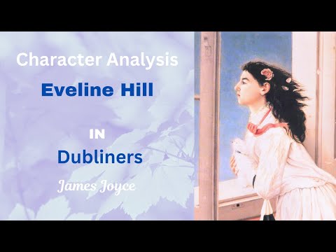 Character Analysis: Eveline Hill in Dubliners by James Joyce