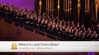 Where Is Love? from Oliver! - The Tabernacle Choir