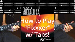 How to play Fixxxer w/Tabs! - Metallica