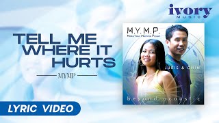 Tell Me Where It Hurts | MYMP | Official Lyric Video