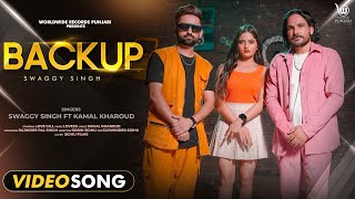 BACKUP (OFFICIAL VIDEO) by SWAGGY SINGH FT KAMAL KHAROUD | LOVE GILL | LATEST PUNJABI SONG 2022