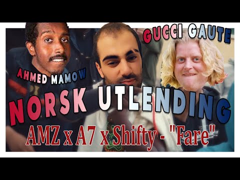 GUCCI GAUTE OG AHMED MAMOW GJESTER NORSK UTLENDING! "AMZ x A7 x Shifty - "Fare" REACT