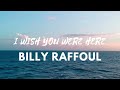 BILLY RAFFOUL - I WISH YOU WERE HERE (2022)