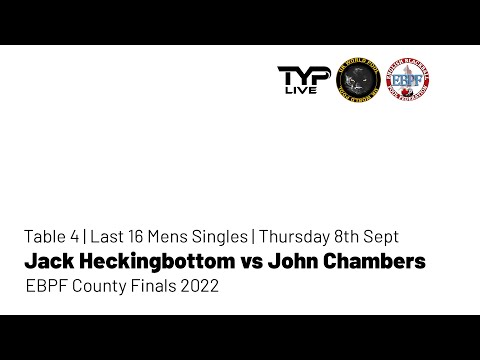 Jack Heckingbottom vs John Chambers  | Table 4 | Mens Singles | EBPF County Finals Southport 2022