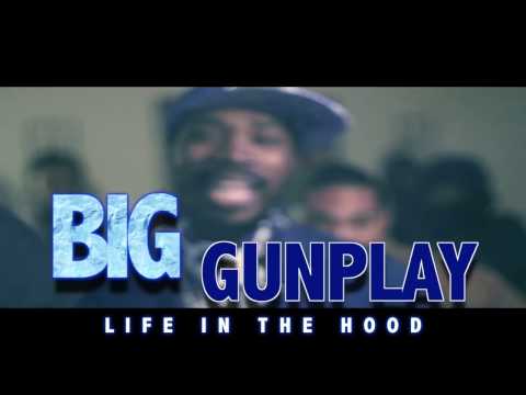 BIG GUNPLAY ( LIFE IN THE HOOD )
