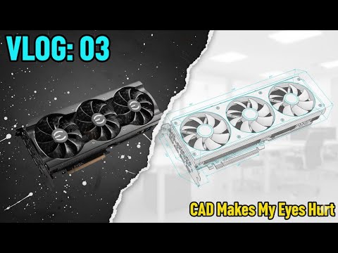 VLOG: 03 - 30 MINUTE CAD CHALLENGE: Can I Design a THICC White GPU?! (Spoiler: Nope.)