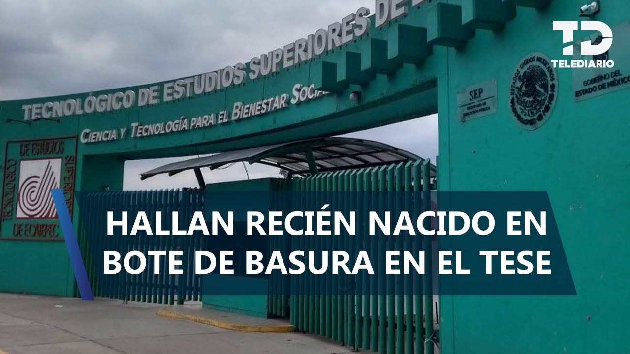 Recién nacido es hallado dentro de bote de basura en Tecnológico de Estudios Superiores de Ecatepec