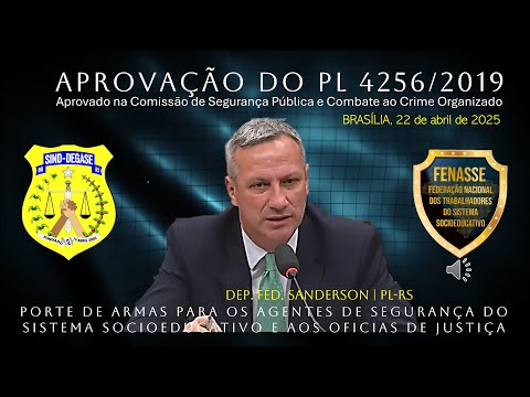 Aprovação do PL 4256/2019 na Comissão de Segurança Pública e Combate ao Crime Organizado.