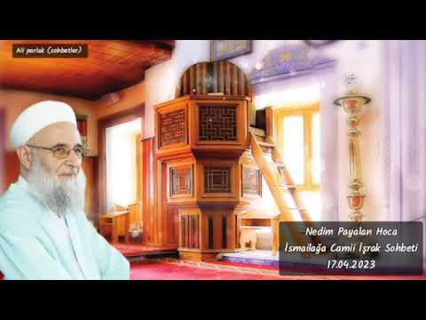 Nedim Payalan Hocaefendi ile İsmailağa Camii İşrak Sohbeti 17.04.2023