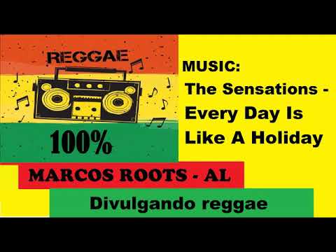 DIVULGANDO: The Sensations - Every Day Is Like A Holiday / MARCOS ROOTS - AL